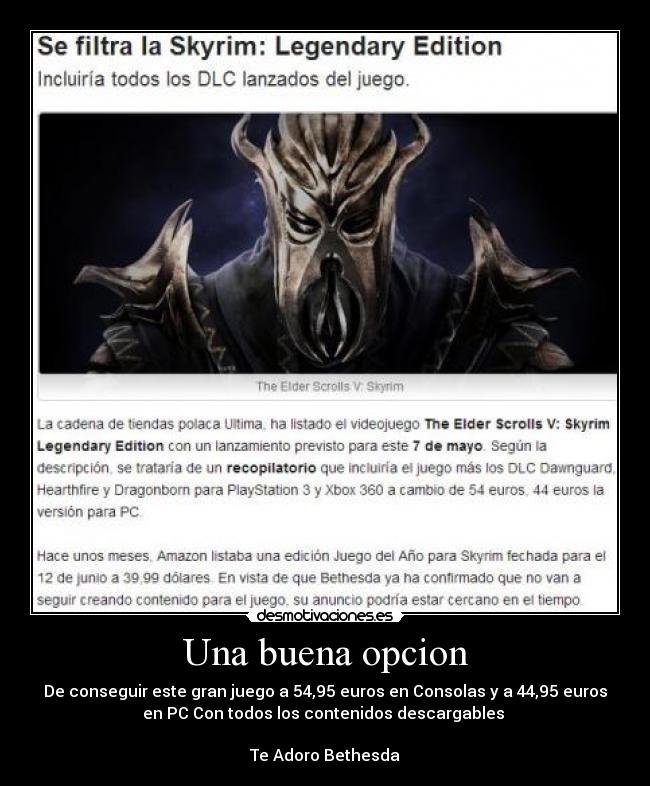 Una buena opcion - De conseguir este gran juego a 54,95 euros en Consolas y a 44,95 euros
en PC Con todos los contenidos descargables
Te Adoro Bethesda