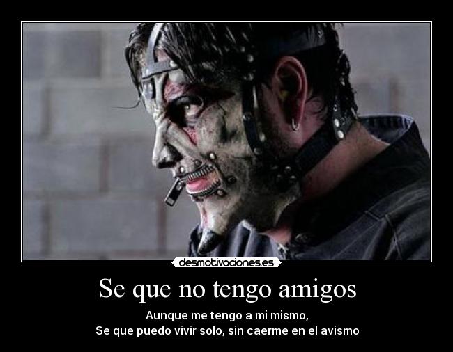 Se que no tengo amigos -