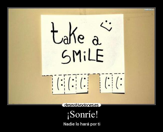 ¡Sonríe! - Nadie lo hará por ti