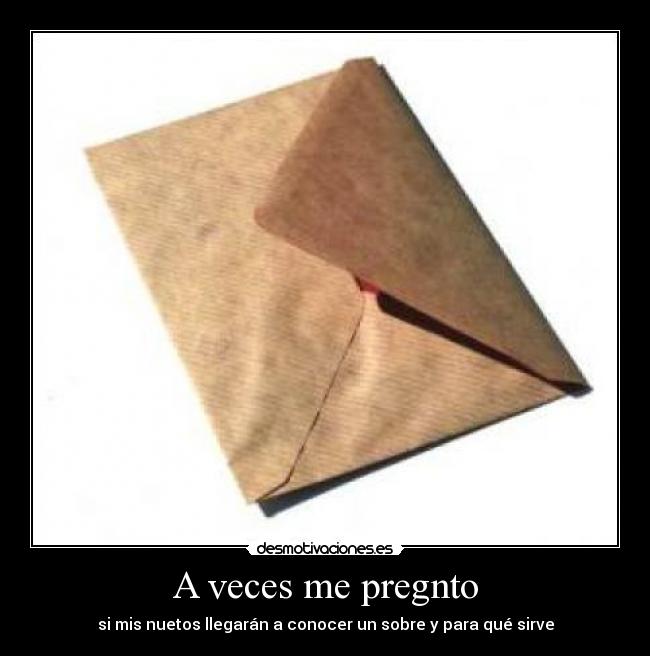 carteles veces pregunto nietos sobre para que sirve desmotivaciones