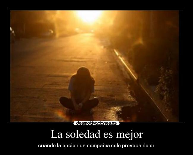 La soledad es mejor -