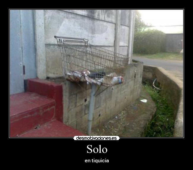Solo - en tiquicia