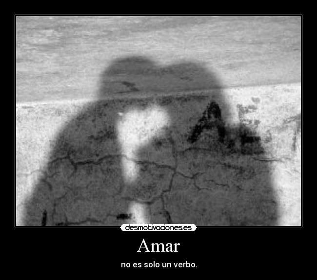 Amar - no es solo un verbo.