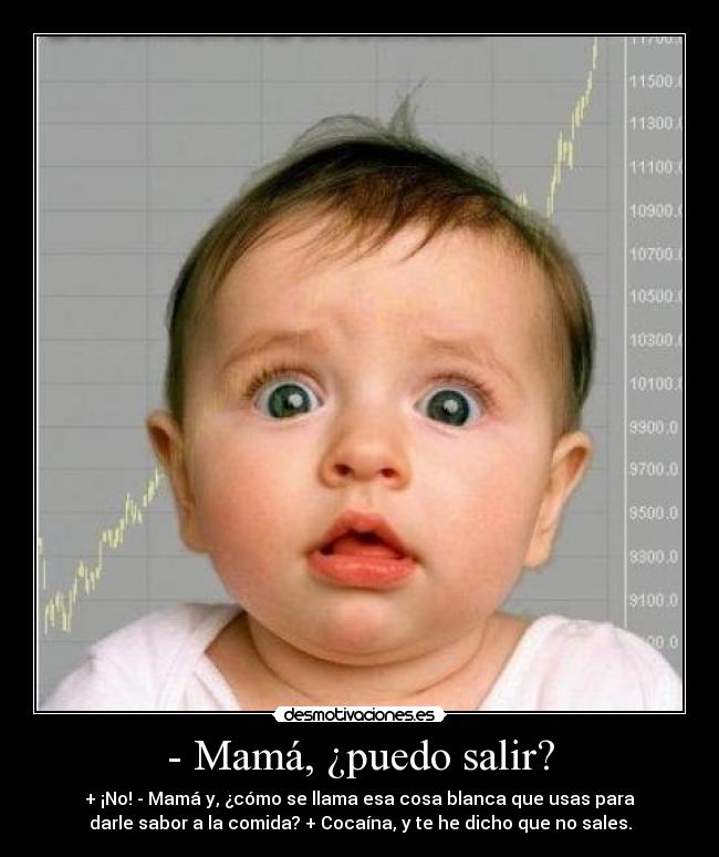 carteles mama puedo salir como llama esa cosa blanca usas para darle sabor comida cocaina welm desmotivaciones