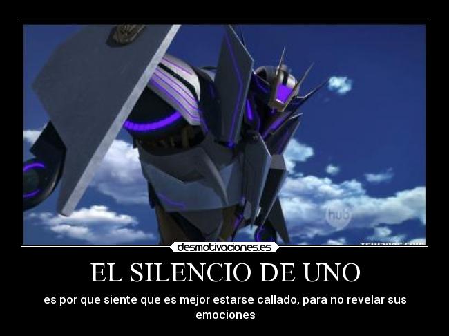 EL SILENCIO DE UNO - es por que siente que es mejor estarse callado, para no revelar sus emociones