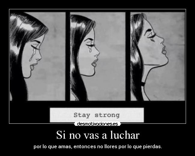 Si no vas a luchar -
