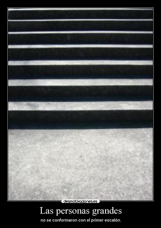 Las personas grandes - no se conformaron con el primer escalón.