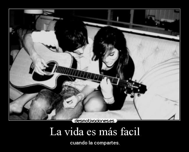 carteles vida vida mas facil cuando compartes desmotivaciones