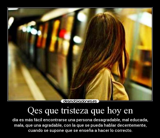 Qes que tristeza que hoy en - 