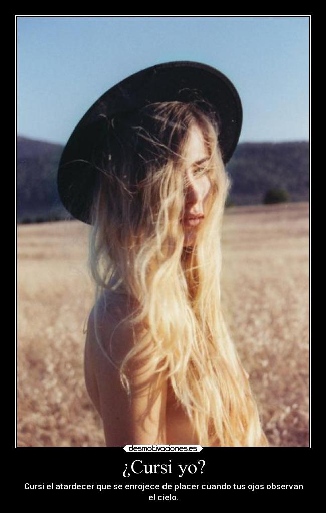 ¿Cursi yo? - Cursi el atardecer que se enrojece de placer cuando tus ojos observan el cielo.