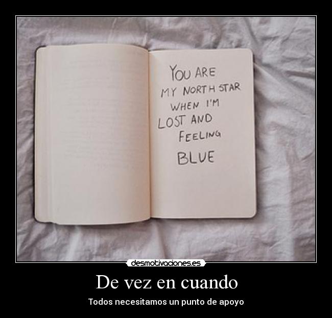 De vez en cuando - Todos necesitamos un punto de apoyo