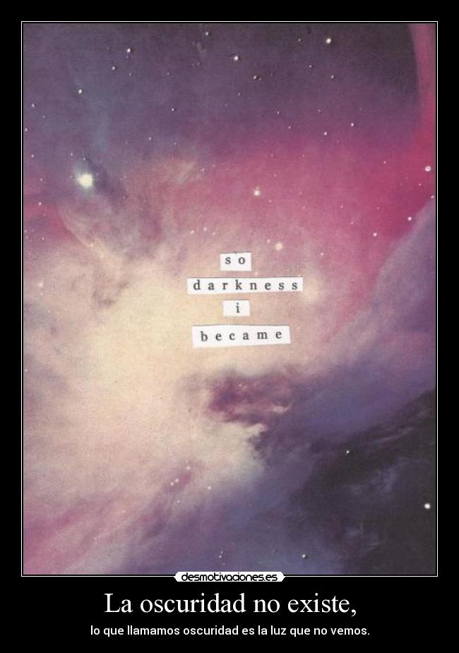 La oscuridad no existe, -