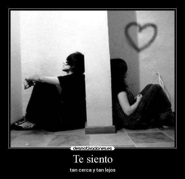 carteles siento tan cerca tan lejos desmotivaciones
