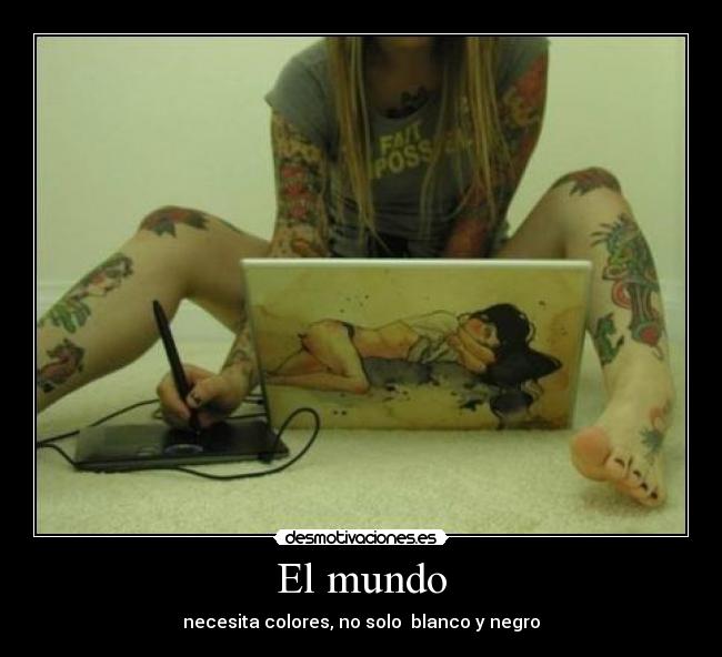 El mundo - necesita colores, no solo  blanco y negro
