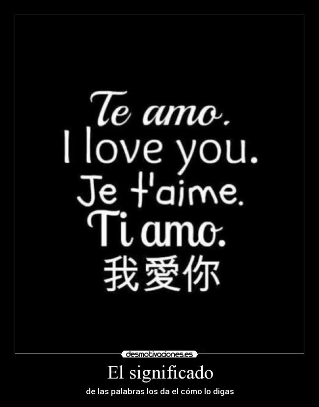 El significado - de las palabras los da el cómo lo digas