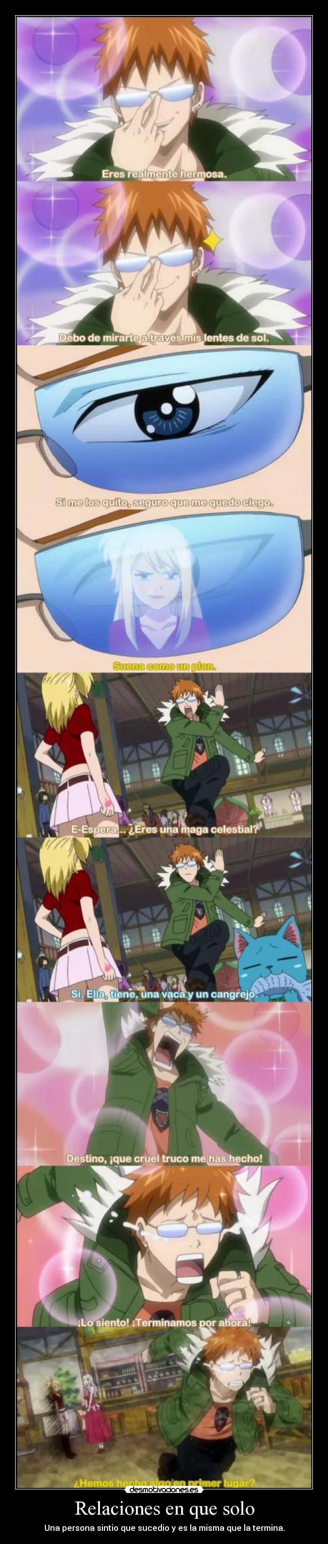 Relaciones en que solo - Una persona sintio que sucedio y es la misma que la termina.