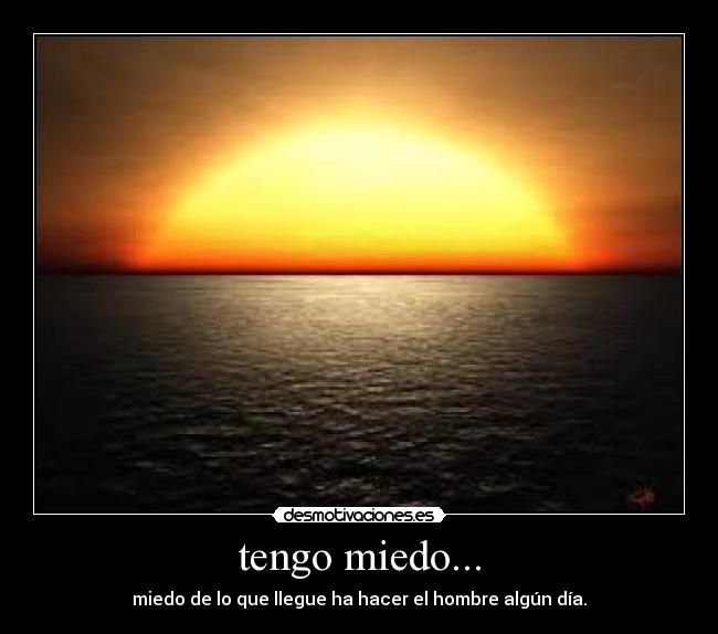 carteles miedo pues tengo miedo desmotivaciones