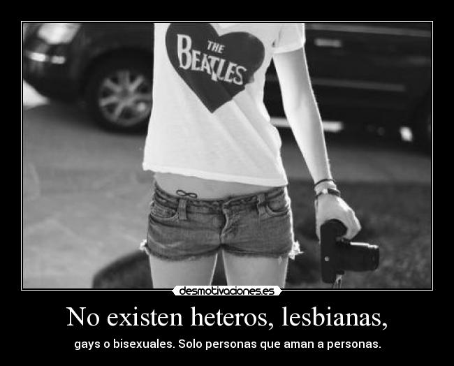 No existen heteros, lesbianas, -