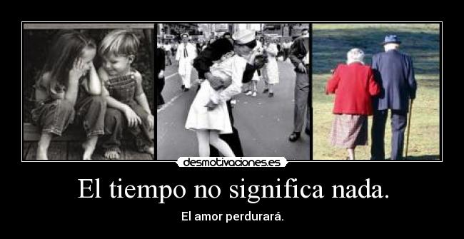 El tiempo no significa nada. -