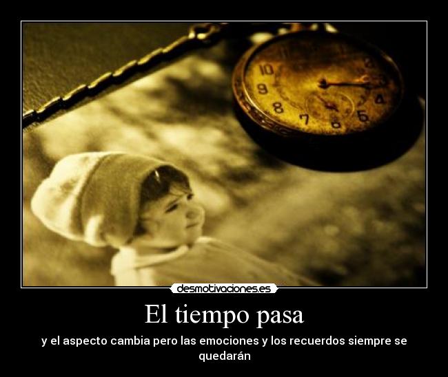 El tiempo pasa - y el aspecto cambia pero las emociones y los recuerdos siempre se quedarán