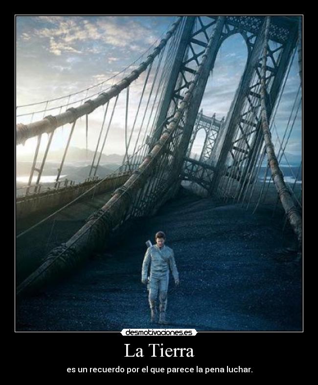 La Tierra - es un recuerdo por el que parece la pena luchar.