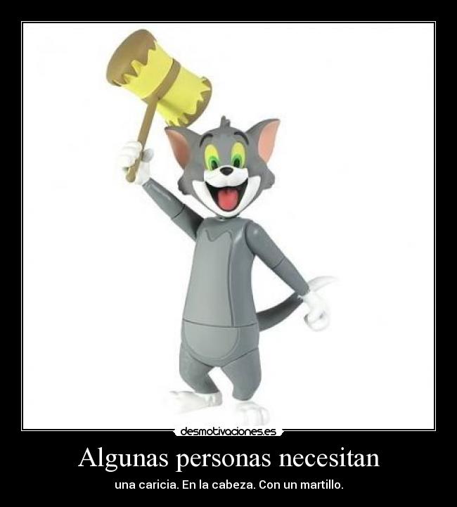 Algunas personas necesitan -
