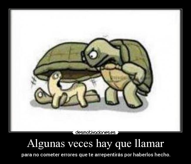 Algunas veces hay que llamar -