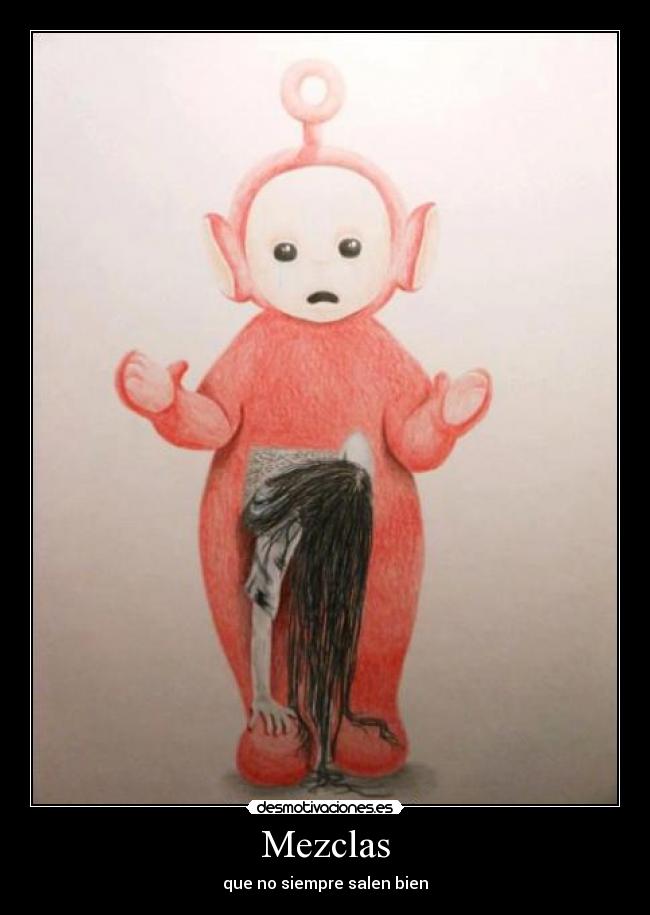 Mezclas - que no siempre salen bien