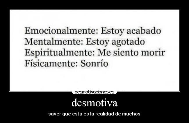 desmotiva - saver que esta es la realidad de muchos.