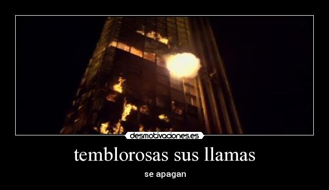 temblorosas sus llamas - se apagan