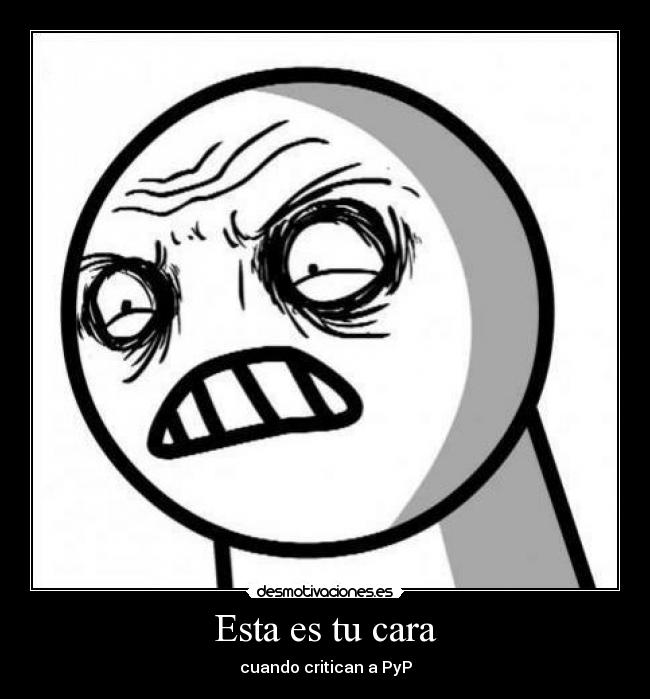 Esta es tu cara - cuando critican a PyP