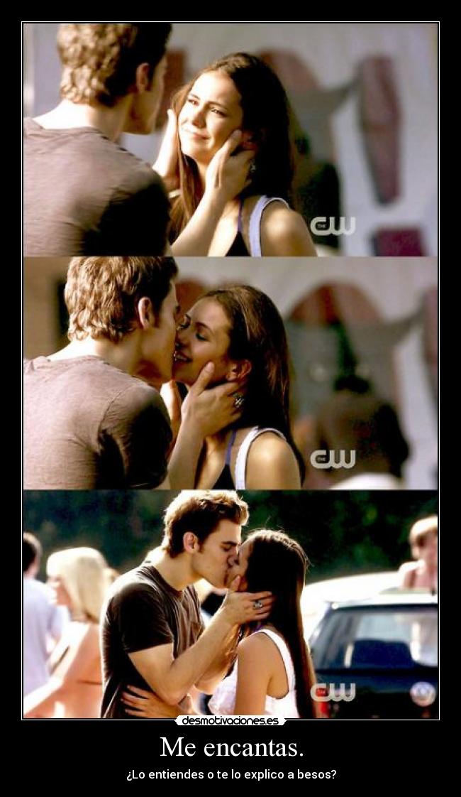 Me encantas. - ¿Lo entiendes o te lo explico a besos?