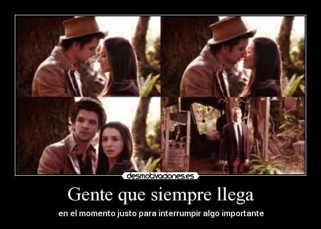 Gente que siempre llega - en el momento justo para interrumpir algo importante