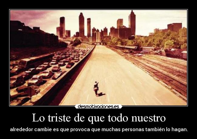 Lo triste de que todo nuestro - 