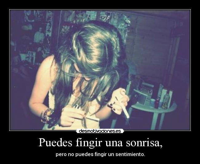 Puedes fingir una sonrisa, - 