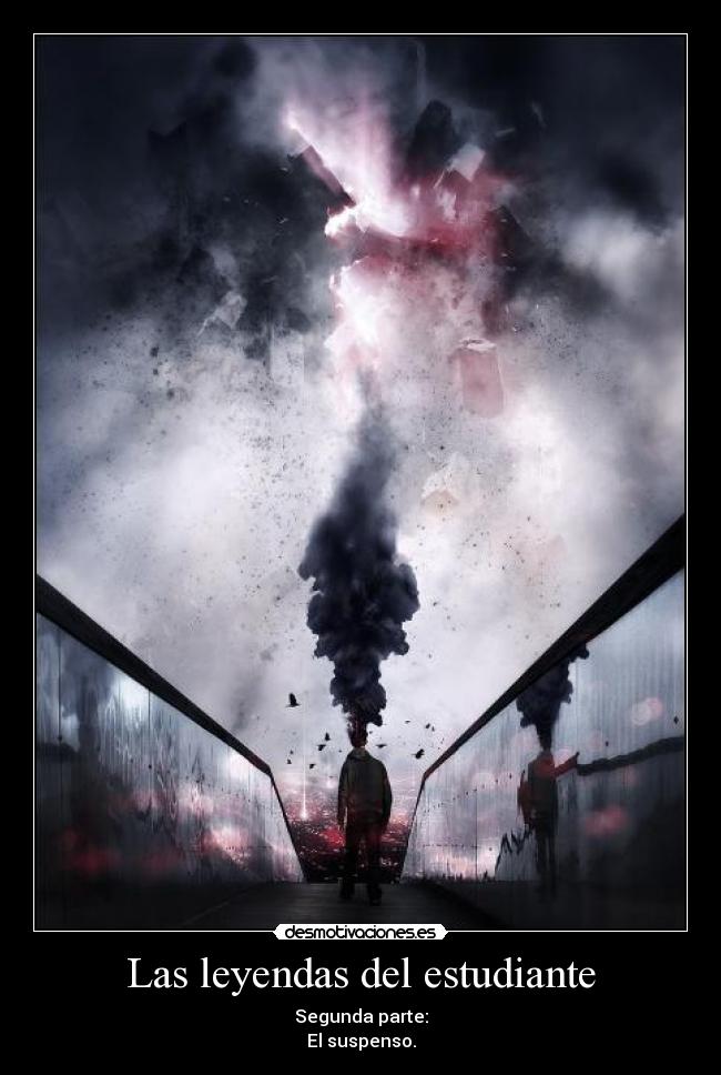 Las leyendas del estudiante - Segunda parte:
El suspenso.