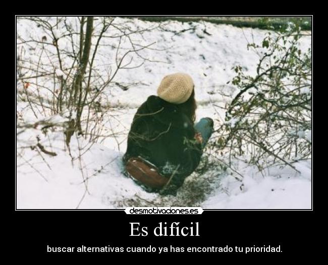Es difícil -