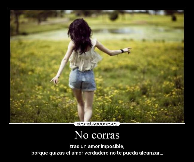 No corras -