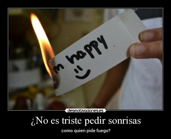 ¿No es triste pedir sonrisas - 