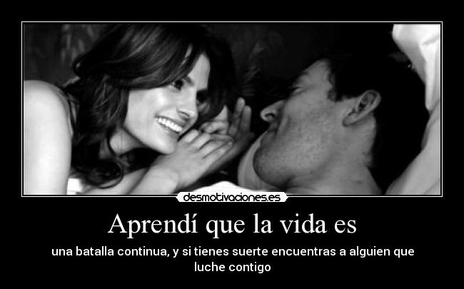 Aprendí que la vida es -