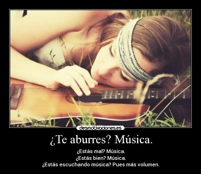 ¿Te aburres? Música. -