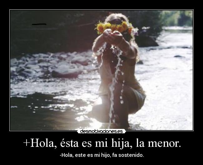 +Hola, ésta es mi hija, la menor. -