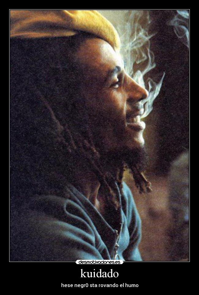 kuidado - hese negr0 sta rovando el humo