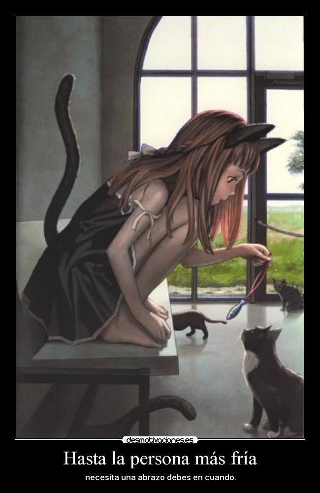 Hasta la persona más fría - necesita una abrazo debes en cuando.