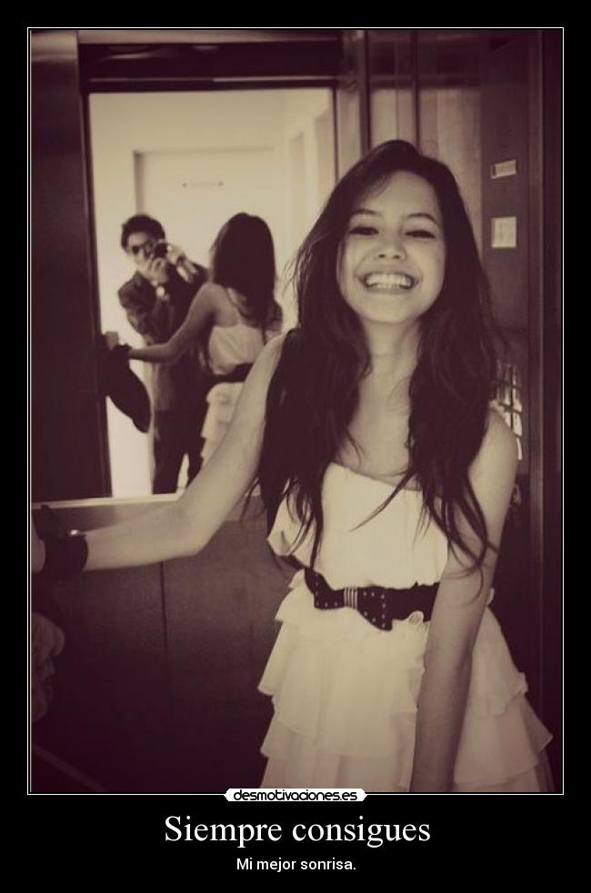 Siempre consigues - Mi mejor sonrisa.