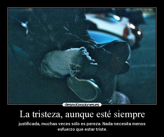 La tristeza, aunque esté siempre - 