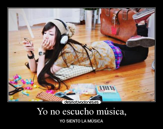 Yo no escucho música, -
