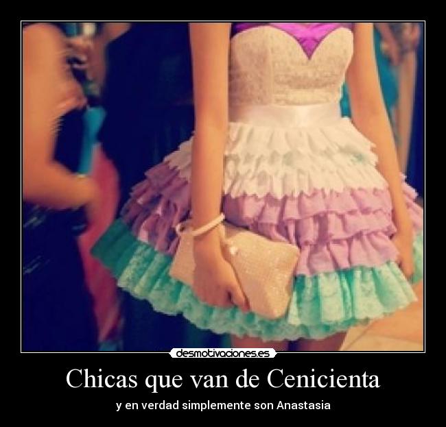 Chicas que van de Cenicienta - y en verdad simplemente son Anastasia