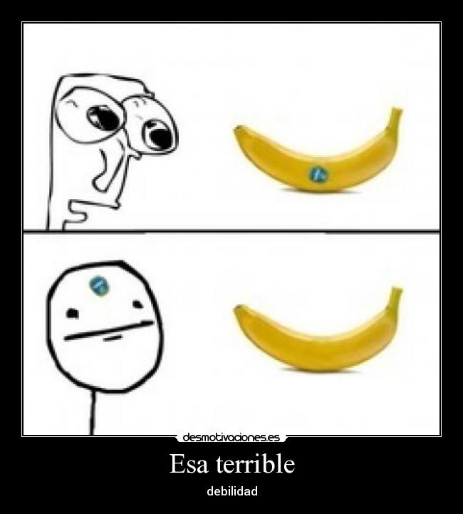 Esa terrible - debilidad