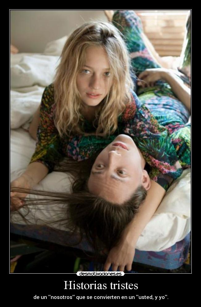 Historias tristes - de un nosotros que se convierten en un usted, y yo.